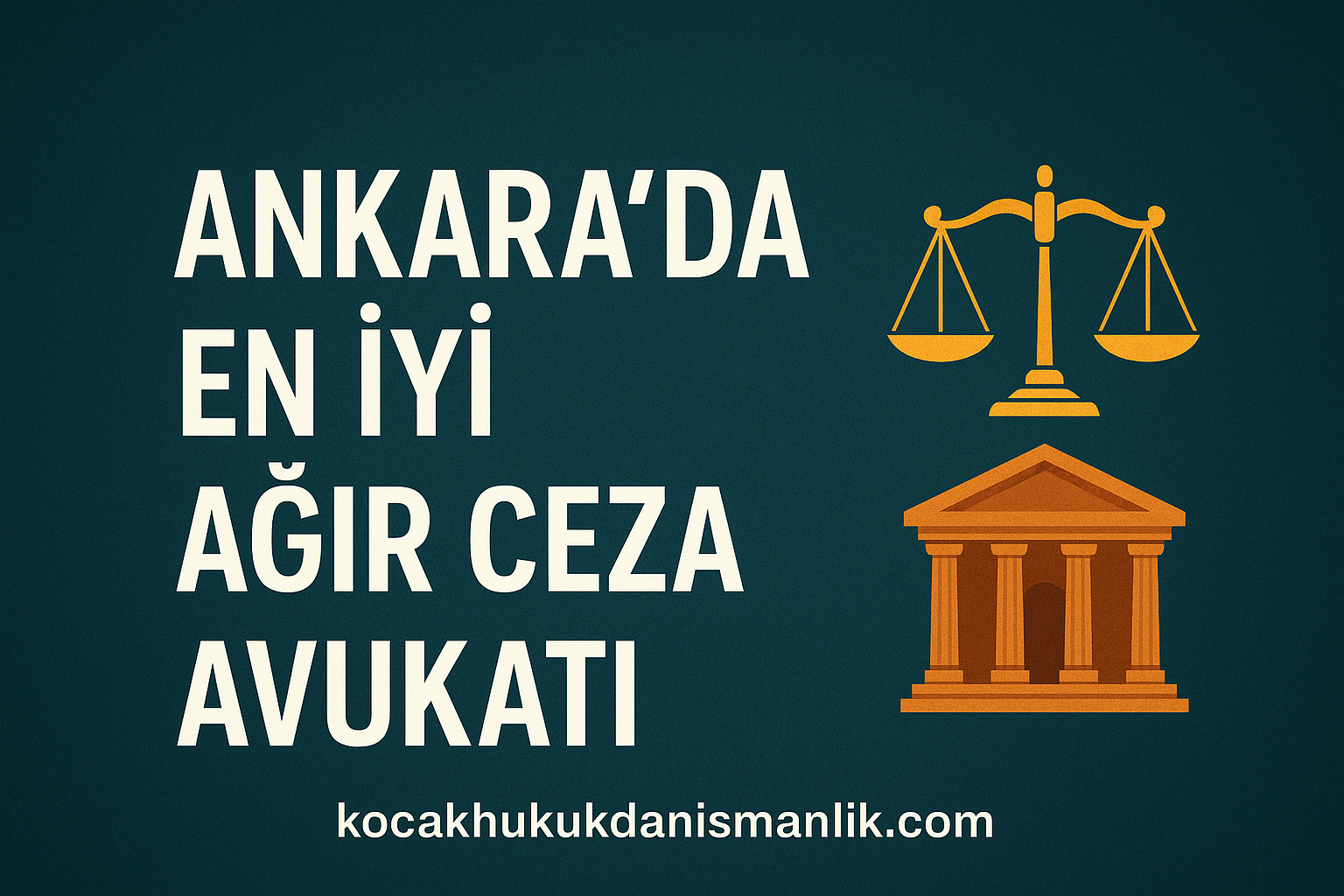 Ankara'da En İyi Ağır Ceza Avukatı